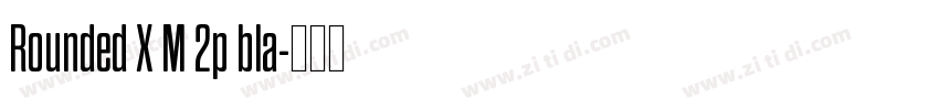 Rounded X M 2p bla字体转换 Rounded X M 2p bla字体转换